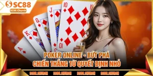 Poker Online - Bứt Phá Chiến Thắng Từ Quyết Định Nhỏ